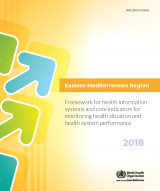 Framework for health information systems and core indicators for minotoring health situations and health system performance 2018