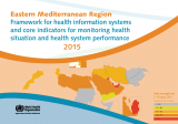 Framework for health information systems and core indicators for minotoring health situations and health system performance 2015